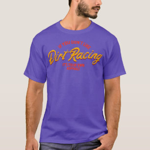 Mens If You Dont Like Dirt Racing Its Your Own Asp T-Shirt