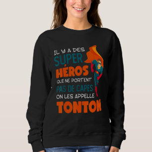 Mens Il Y A Des Super Heroes On Les Callelle Tonto Sweatshirt