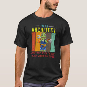 Mens I'm A Architect I Don't Stop When I'm Tired D T-Shirt