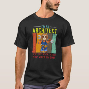 Mens I'm A Architect I Don't Stop When I'm Tired D T-Shirt