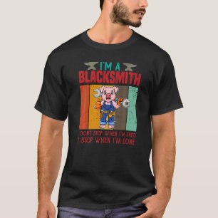 Mens I'm A Blacksmith I Don't Stop When I'm Tired T-Shirt