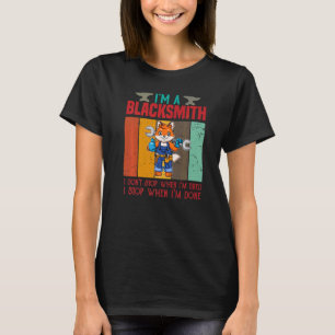 Mens I'm A Blacksmith I Don't Stop When I'm Tired T-Shirt