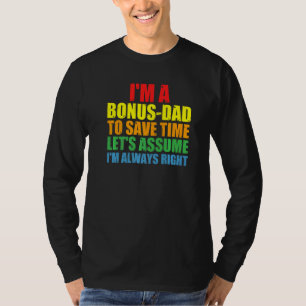 Mens I'm A Bonus Dad I'm Always Right Bonus Dad T-Shirt