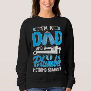 Mens Im A Dad And A Plumber Nothing Scares Me Fyun Sweatshirt