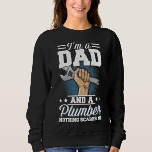 Mens Im A Dad And A Plumber Nothing Scares Me Fyun Sweatshirt