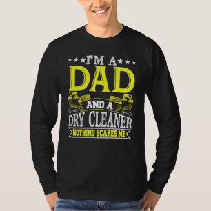 Mens Im A Dad And Dry Cleaner Nothing Scares Me T-Shirt