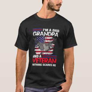 Mens I'm A Dad Grandpa And A Veteran Nothing Scare T-Shirt