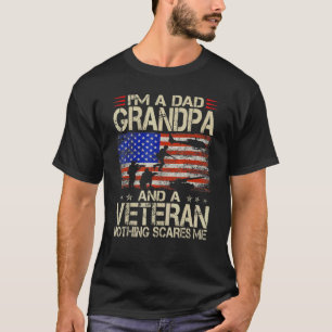 Mens I'm A Dad Grandpa And A Veteran Nothing Scare T-Shirt