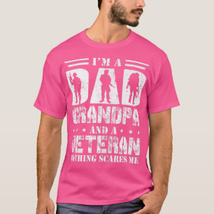 Mens I'm A Dad Grandpa and a Veteran Nothing Scare T-Shirt