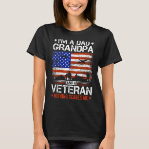Mens I'm A Dad Grandpa And A Veteran Nothing Scare T-Shirt