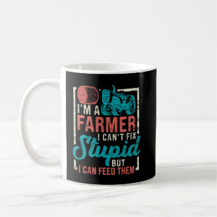 Mens Im A Farmer I Cant Fix Stupid But I Can Feed Coffee Mug