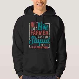Mens Im A Farmer I Cant Fix Stupid But I Can Feed  Hoodie