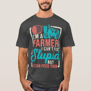 Mens Im A Farmer I Cant Fix Stupid But I Can T-Shirt