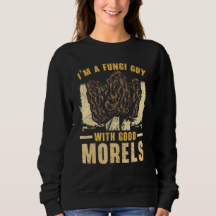 Mens I'm A Fungi Dad With Good Morels Mycology For Sweatshirt