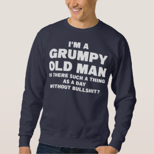 Mens I'm a grumpy old man is there such grumpy Sweatshirt