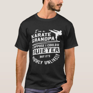 Mens Im A Karate Grandpa I Suppose I Could Be Quie T-Shirt