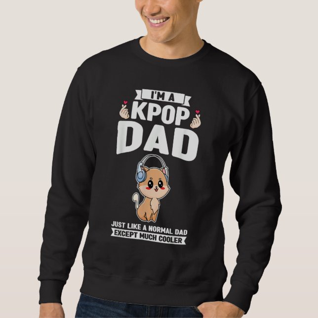 Mens I'm a kpop dad just like a normal dad Kpop Sweatshirt (Front)