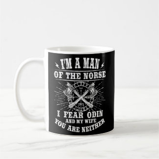 Mens I'm A Man Of The Norse I Fear Odin My Wife Va Coffee Mug