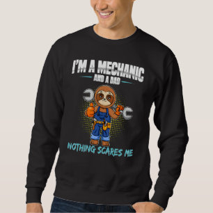 Mens I'm A Mechanic And A Dad Nothing Scares Me 8 Sweatshirt