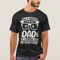 Mens I'm A Nerdy Dad Like A Normal Dad Only Much C