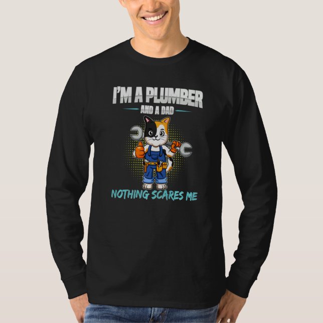 Mens I'm A Plumber And A Dad Nothing Scares Me Plu T-Shirt (Front)
