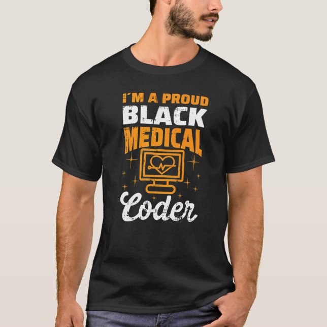 Mens Im A Proud Black Medical Coder  Medical Coder T-Shirt (Front)