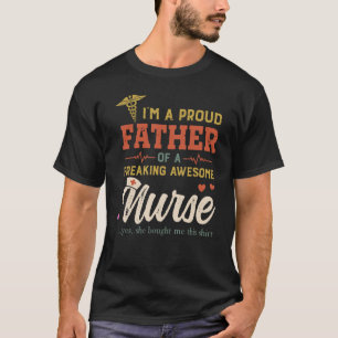 Mens Im A Proud Father Of A Freaking Awesome Nurse T-Shirt
