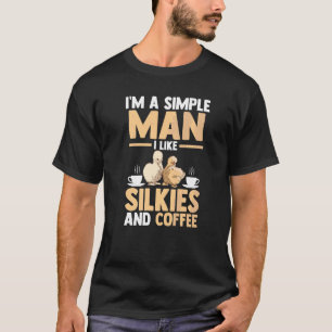 Mens I'm A Simple Man I Like Silkie Chickens And C T-Shirt