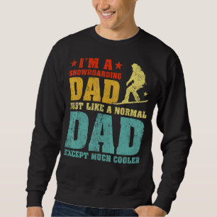Mens I'm A Snowboarding Dad Like A Regular Dad Fa Sweatshirt