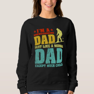 Mens I'm A Snowboarding Dad Like A Regular Dad Fa Sweatshirt