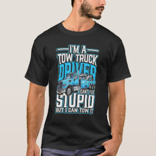 Mens I'm A Tow Truck Driver For A Trucker Or Truck T-Shirt