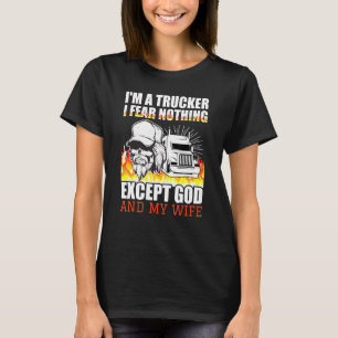 Mens  I'm A Trucker I Fear Nothing Except God And  T-Shirt