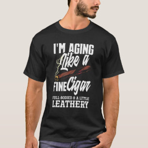 Mens I'm Aging Like A Fine Cigar Cigar Smoker T-Shirt