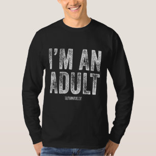 Mens I'm An Adult Technically 18th Birthday Prese T-Shirt