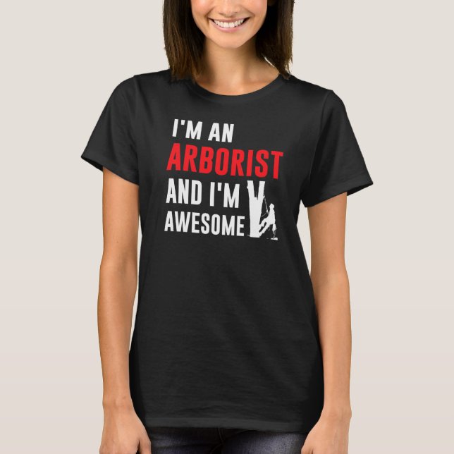 Mens I'm An Arborist And I'm Awesome Tree Climbing T-Shirt (Front)
