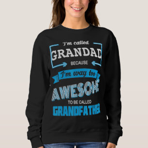 Mens I'm Called Grandad Because I'm Too Cool To Ca Sweatshirt