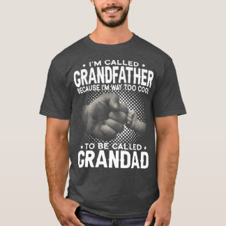Mens I'm Called Grandfather I'm Way Too Cool To Be T-Shirt