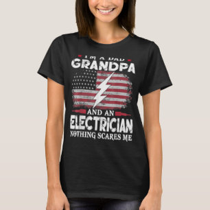 Mens I'm Dad Grandpa Electrician Nothing Scares Me T-Shirt