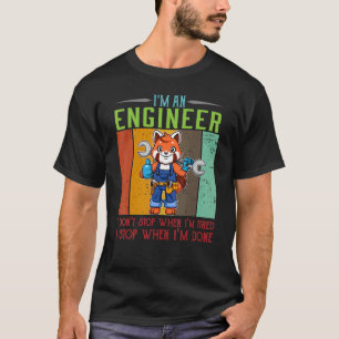 Mens I'm Engineer Stop When I'm Done Technician Wo T-Shirt