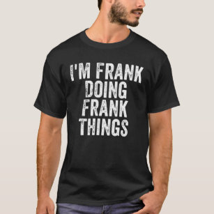 Mens I'm Frank Doing Frank Things Personalised Fir T-Shirt