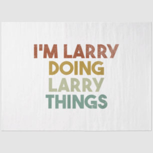 Mens I'm Larry Doing Larry Things Funny First Name Tissue Paper