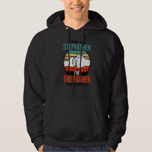 Mens I'm Not A Stepfather I'm The Father That Step Hoodie
