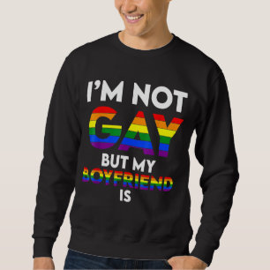 Mens I'm Not Gay But My Boyfriend Is  Gay Couple G Sweatshirt
