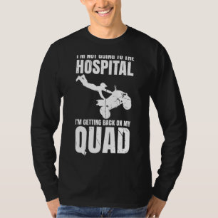 Mens Im Not Going To The Hospital Im Getting Back T-Shirt