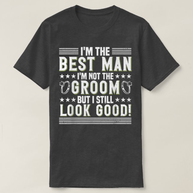 Mens Im Not Groom But I Still Look Good Bachelor P T-Shirt (Design Front)