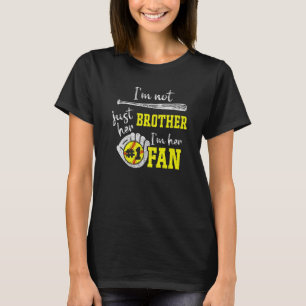 Mens Im Not Just Her Brother Im Her 1 Fan Proud So T-Shirt