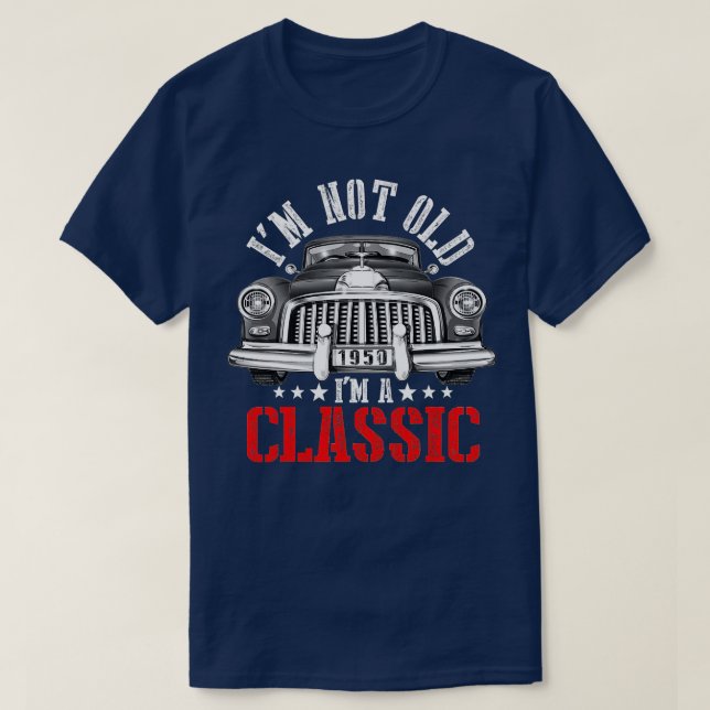 Mens Im Not Old Im A Classic 1950 Funny Car 70th B T-Shirt (Design Front)