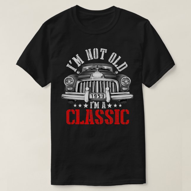 Mens Im Not Old Im A Classic 1950 Funny Car 70th B T-Shirt (Design Front)