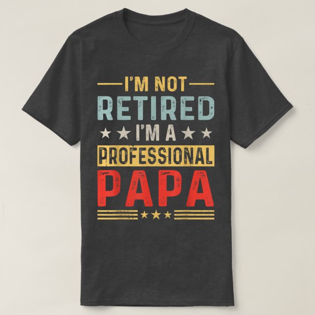 Mens I'm Not Retired A Professional Papa Fathers D T-Shirt (Design Front)