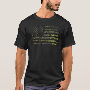 Mens I'm Not Retired A Professional Papa US Flag F T-Shirt